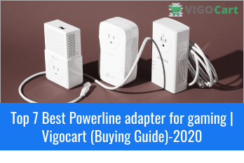 7 Best Powerline Adapter for Gaming