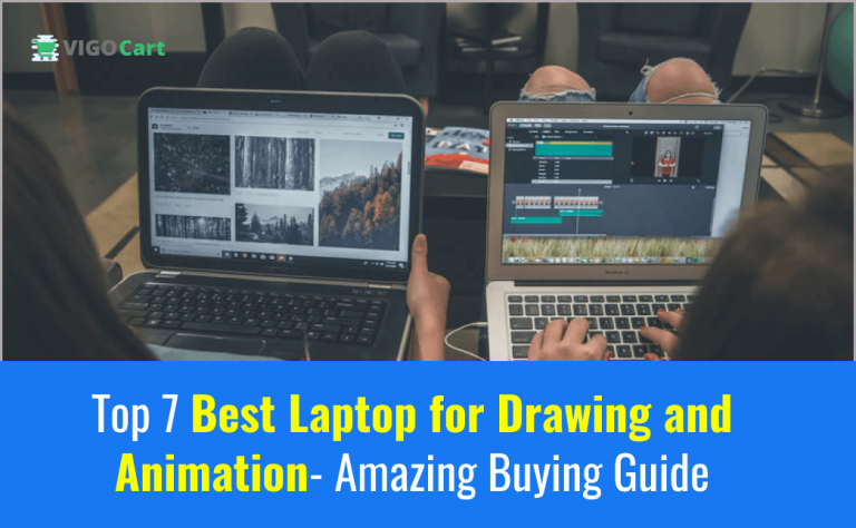 Digital Artists: Top 7 Best Laptop for Drawing and Animation