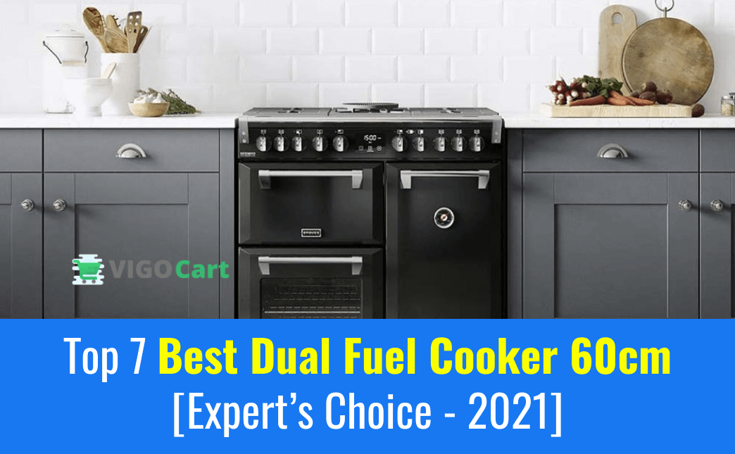 Top 7 Best Dual Fuel Cooker 60cm