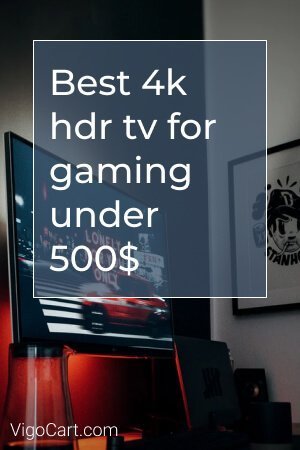 Best 4k HDR TV for Gaming under 500$