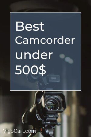 Best Camcorder under 500$