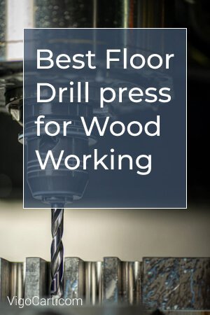 best drill press for woodworking