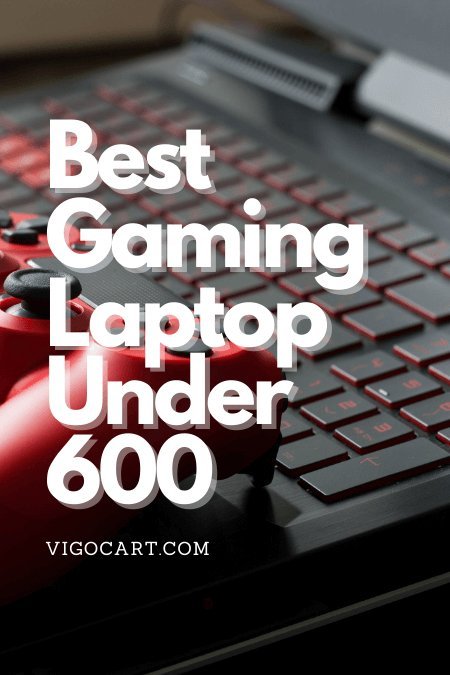 Gaming Laptop under 600