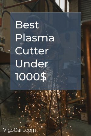  Best Plasma Cutter Under 1000
