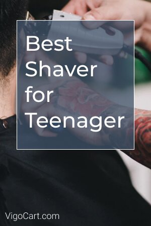 Best Shaver for Teenager