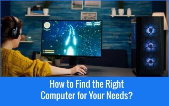 How to Find the Right Computer for Your Needs?