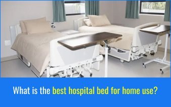 What is the best hospital bed for home use? 1
