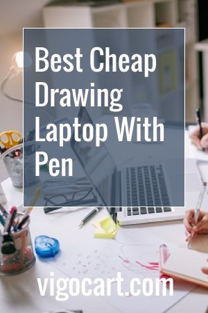 7 Best Cheap Drawing Laptop With Pen