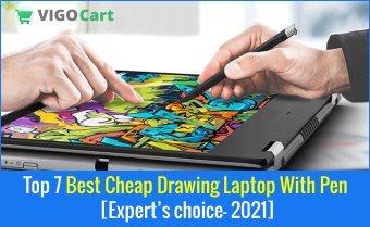 Top 7 Best Cheap Drawing Laptop With Pen