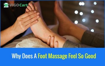 Why Does A Foot Massage Feel So Good?