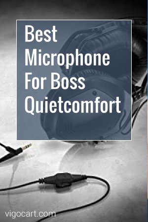 Best Microphone For Boss Quietcomfort