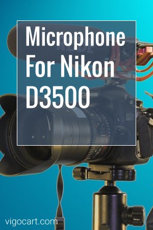 Microphone For Nikon D3500