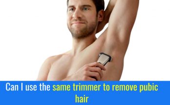 Can I the same trimmer to remove pubic hair