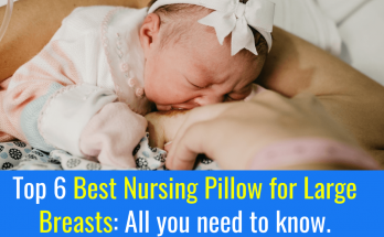 Top 6 Best Nursing Pillow for Large Breasts: All you need to know. 4