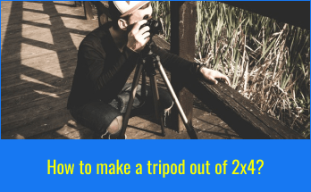How to make a tripod out of 2x4? 2