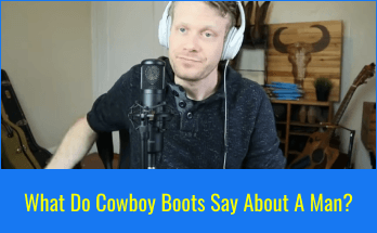 What Do Cowboy Boots Say About A Man? 2