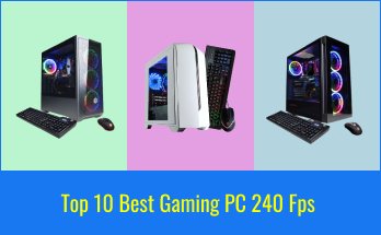 (High FPS) – Top 8 Best Gaming PC 240 Fps