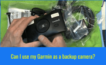 Can I use my Garmin as a backup camera?