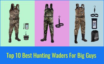 (WaterProof) – Top 10 Best Hunting Waders For Big Guys